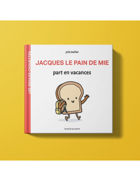 Les bidules chouettes - jacques le pain de mie