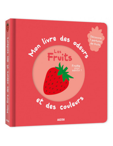 Mon livre des odeurs et des couleurs - les fruits