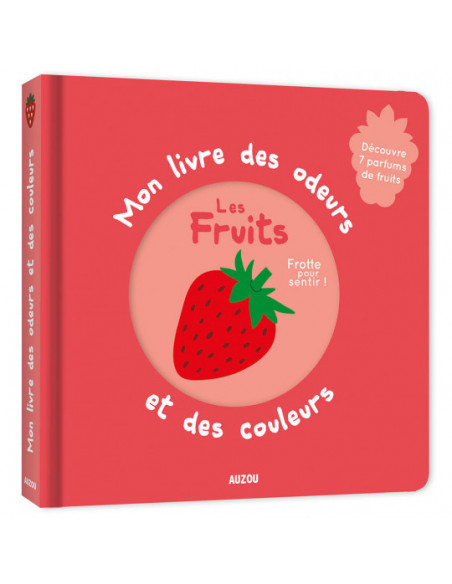 Mon livre des odeurs et des couleurs - les fruits