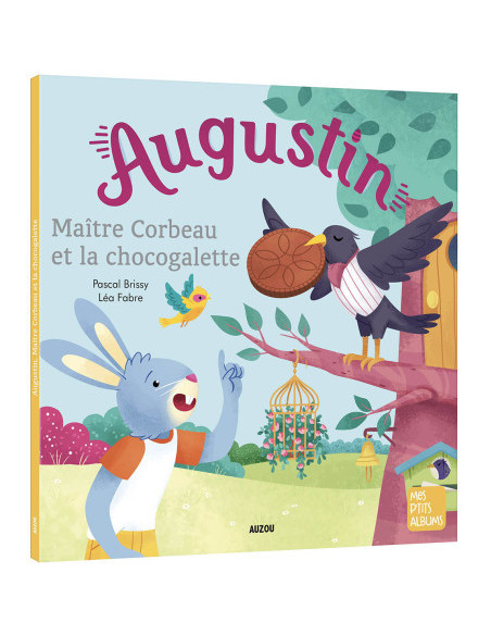 AUGUSTIN MAITRE CORBEAU ET LA CHOCOGALETTE