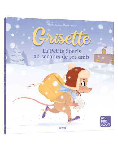 GRISETTE LA PETITE SOURIS AU SECOURS DE SES AMIS