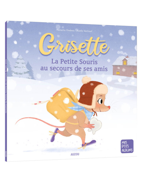 GRISETTE LA PETITE SOURIS AU SECOURS DE SES AMIS