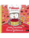 T'choupi - Mes recettes de bons gâteaux