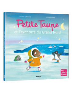 Petite taupe et l'aventure du grand nord