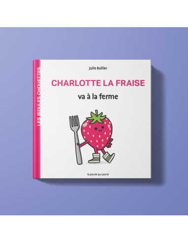 Les bidules chouettes - charlotte la fraise va a la ferme