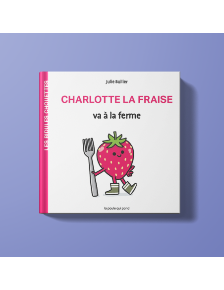 Les bidules chouettes - charlotte la fraise va a la ferme