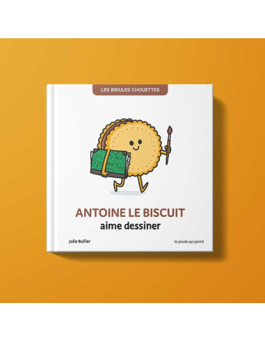 Les bidules chouettes - Antoine le biscuit aime dessiner