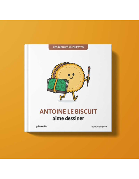 Les bidules chouettes - Antoine le biscuit aime dessiner