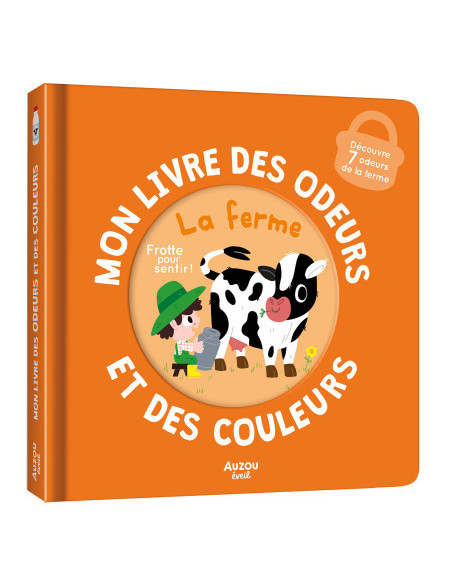 Mon livre des odeurs et des couleurs - la ferme