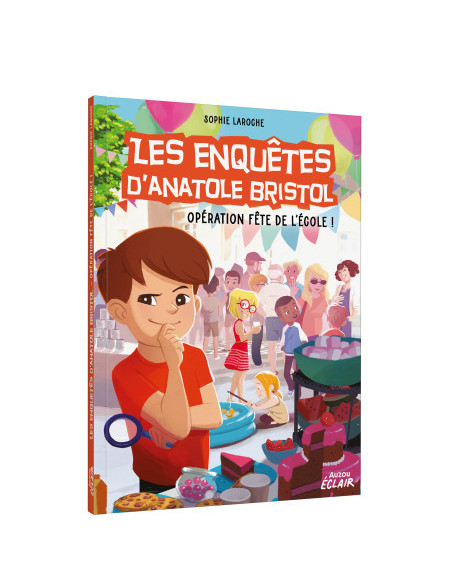 Les enquêtes d'anatole bristol - opération fête de l’école !