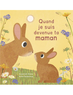 Quand je suis devenue ta maman