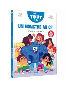J'ai tout lu : Un monstre au cp - C'est la rentrée !