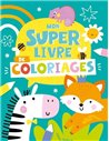 MON SUPER LIVRE DE COLORIAGES