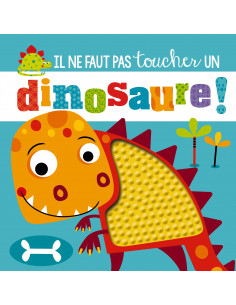 IL NE FAUT PAS TOUCHER UN DINOSAURE !