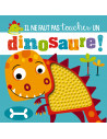 IL NE FAUT PAS TOUCHER UN DINOSAURE !