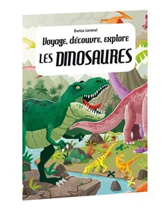 Voyage, Decouvre, Explore. Les Dinosaures  2