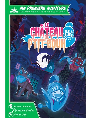 MA 1ERE AVENTURE LE CHATEAU DE P'TIT BOUH