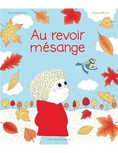 Au revoir, mésange - Archibald - Albin Michel