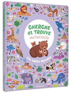 CHERCHE ET TROUVE DES TOUT-PETITS - LES BÉBÉS ANIMAUX - Auzou