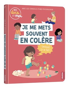 MES DOCS ET MOI - JE ME METS SOUVENT EN COLÈRE, COMMENT ÇA SE FAIT ?