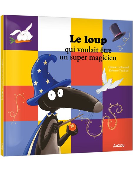 LE LOUP QUI VOULAIT ÊTRE UN SUPER MAGICIEN - Auzou