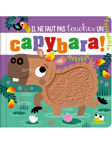 IL NE FAUT PAS TOUCHER UN CAPYBARA !