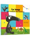 LE LOUP QUI VOULAIT ÊTRE HEUREUX - Auzou