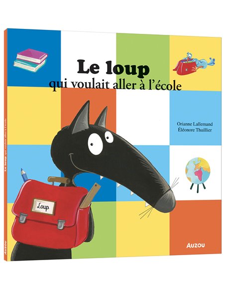 LE LOUP QUI VOULAIT ALLER À L'ÉCOLE - Auzou