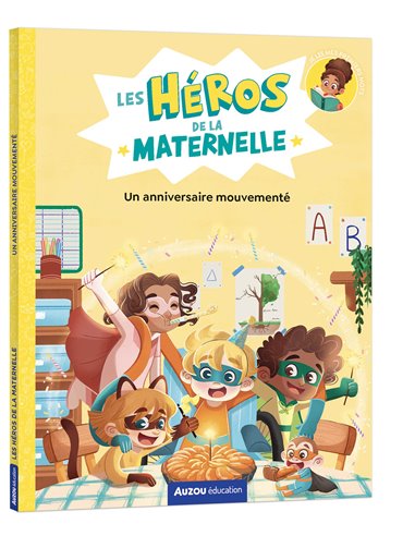 LES HÉROS DE LA MATERNELLE - UN ANNIVERSAIRE MOUVEMENTÉ - Auzou