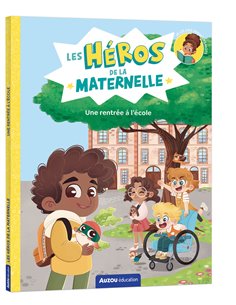 LES HÉROS DE LA MATERNELLE - UNE RENTRÉE À L'ÉCOLE  - Auzou