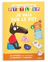 P'TIT LOUP - MON CAHIER D'ACTIVITÉS - JE VAIS SUR LE POT - Auzou