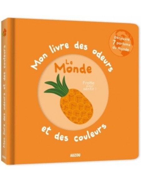 Mon livre des odeurs et des couleurs - le monde