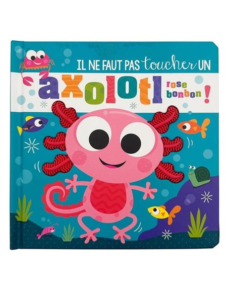 Il ne faut pas toucher un axolotl rose bonbon !