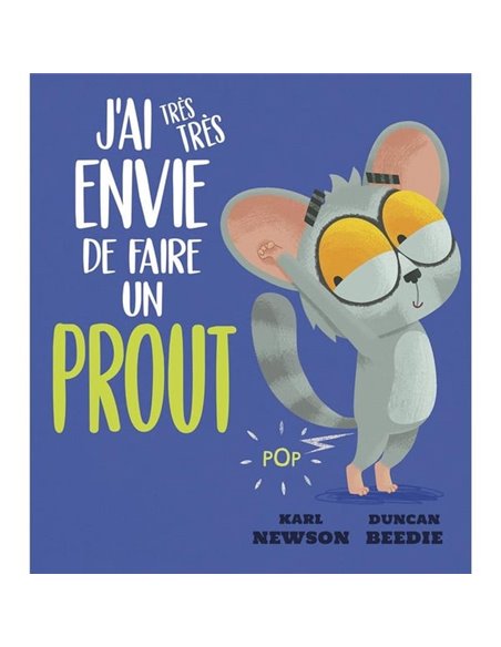 J'ai très très envie de faire un prout