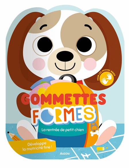 GOMMETTES FORMES - LA RENTRÉE DE PETIT CHIEN - Auzou
