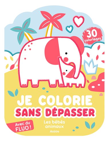 JE COLORIE SANS DÉPASSER - LES BÉBÉS ANIMAUX