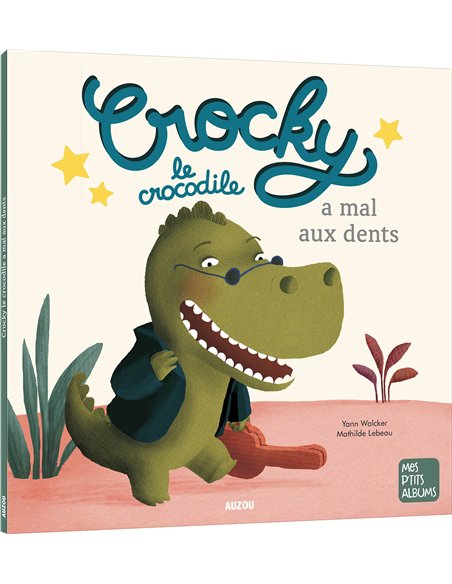 CROCKY LE CROCODILE A MAL AUX DENTS - Auzou