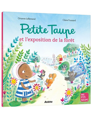 PETITE TAUPE ET L'EXPOSITION DE LA FORÊT - Auzou