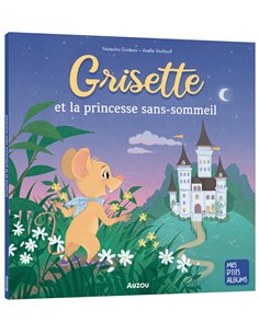 GRISETTE ET LA PRINCESSE SANS-SOMMEIL - Auzou