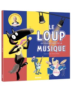 LE LOUP QUI VOULAIT FAIRE DE LA MUSIQUE - Auzou